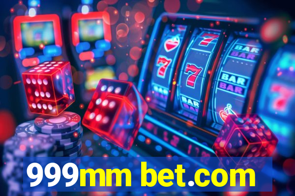 999mm bet.com